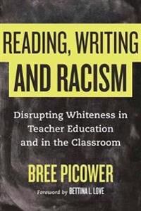 Reading, Writing, And Racism Av Bree Picower