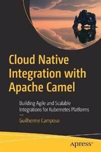 Camposo Guilherme Cloud Native Integration with Apache Camel