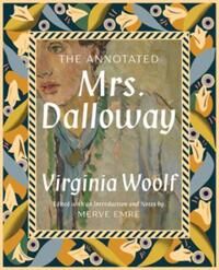 The Annotated Mrs. Dalloway Av Merve (University Of Oxford) Emre, Virginia Woolf The Annotated Mrs. Dalloway Av Merve (University Of Oxford) Emre, Virginia Woolf