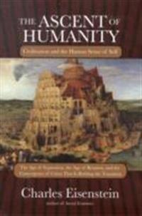 The Ascent Of Humanity Av Charles Eisenstein