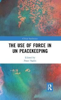 The Use Of Force In Un Peacekeeping The Use Of Force In Un Peacekeeping