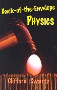 Back-Of-The-Envelope Physics Av Clifford (Professor Emeritus Of Physics State University Of New York) Swartz