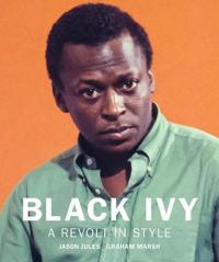 Black Ivy: A Revolt In Style Av Jason Jules