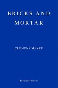 Bricks And Mortar Av Clemens Meyer