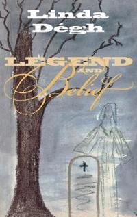 Dégh Linda Legend and Belief