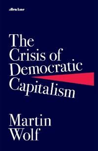 The Crisis Of Democratic Capitalism Av Martin Wolf