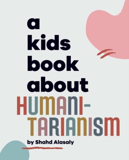 A Kids Book About Humanitarianism A Kids Book About Humanitarianism