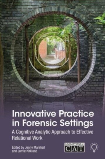 Innovative Practice in Forensic Settings A Cognitive Analytic Approach to Effective Relational Work