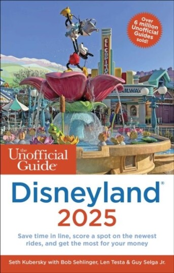 The Unofficial Guide to Disneyland 2025 The Unofficial Guide to Disneyland 2025