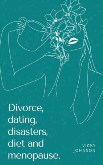 Divorce, dating, disasters, diet and menopause. Divorce, dating, disasters, diet and menopause.