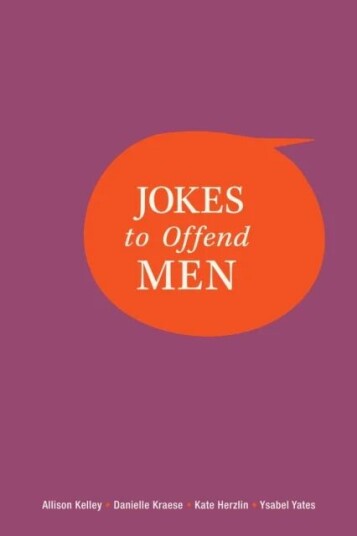 Jokes To Offend Men Av Allison Kelley, Danielle Kraese, Kate Herzlin, Ysabel Yates