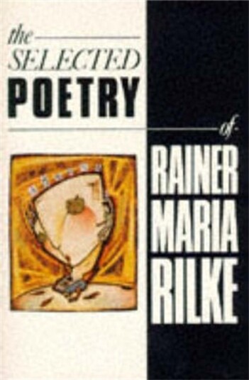 The Selected Poetry of Rainer Maria Rilke The Selected Poetry of Rainer Maria Rilke