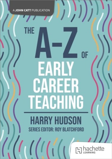 The AZ of Early Career Teaching The AZ of Early Career Teaching