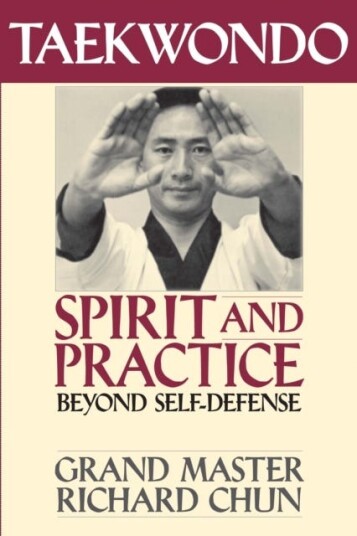 Taekwondo Spirit And Practice Av Richard Chun