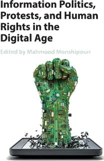 Information Politics, Protests, and Human Rights in the Digital Age