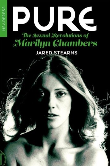Pure: The Sexual Revolutions Of Marilyn Chambers Pure: The Sexual Revolutions Of Marilyn Chambers