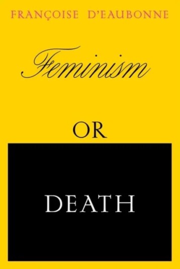 Feminism Or Death Av Francoise D'Eaubonne
