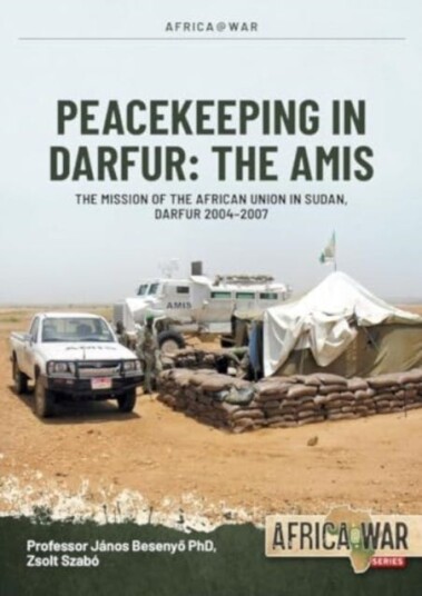 Peacekeeping in Darfur: The Amis The Mission of the African Union in Sudan, Darfur 20042007 Peacekeeping in Darfur: The Amis The Mission of the African Union in Sudan, Darfur 20042007