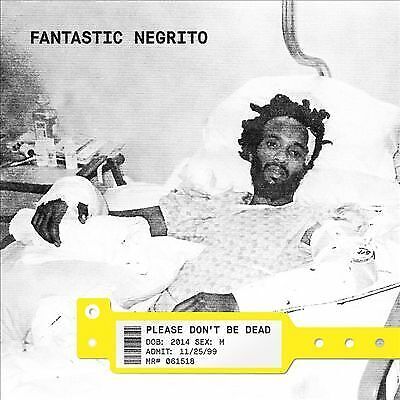 MediaTronixs Fantastic Negrito : Please Don’t Be Dead CD (2018) Pre-Owned