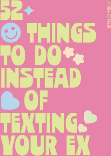 52 Things to Do Instead of Texting Your Ex