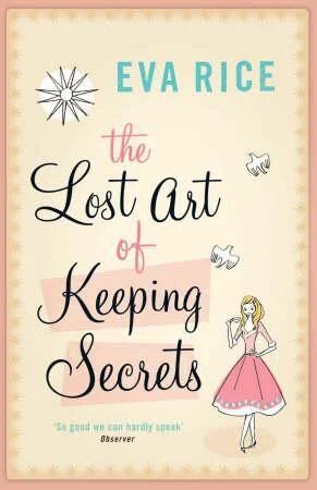 The Lost Art Of Keeping Secrets Av Eva Rice