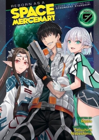 Reborn as a Space Mercenary: I Woke Up Piloting the Strongest Starship! Light Novel Vol. 9 Reborn as a Space Mercenary: I Woke Up Piloting the Strongest Starship! Light Novel Vol. 9