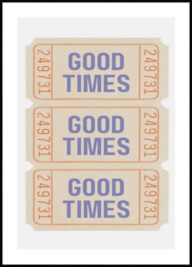 Good Times Tickets Plakat / 70x100