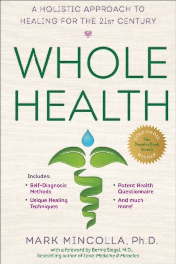 Whole Health A Holistic Approach to Healing for the 21st Century Whole Health A Holistic Approach to Healing for the 21st Century