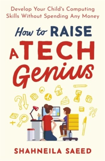 How To Raise A Tech Genius Av Shahneila Saeed