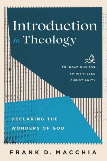 Introduction To Theology - Declaring The Wonders Of God Av Frank D. Macchia, Jerry Ireland, Paul Lewis, Frank Macchia