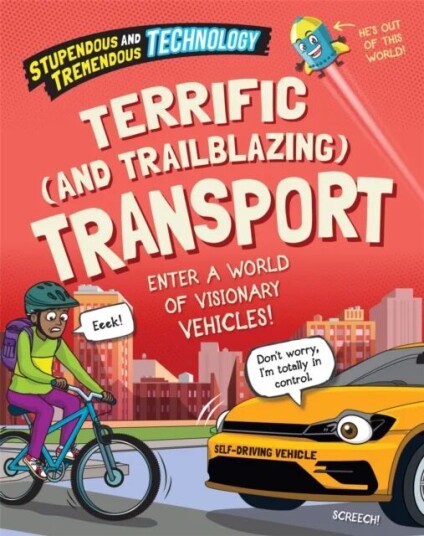 Stupendous And Tremendous Technology: Terrific And Trailblazing Transport Av Claudia Martin