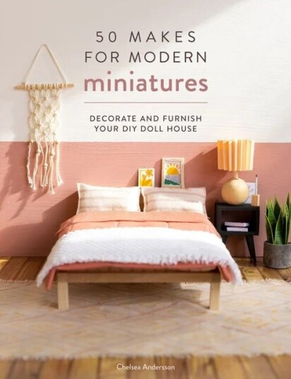 50 Makes For Modern Miniatures Av Chelsea Andersson