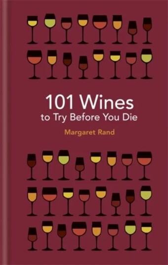 101 Wines To Try Before You Die Av Margaret Rand