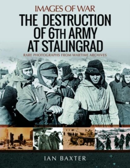 The Destruction Of 6th Army At Stalingrad Av Ian Baxter
