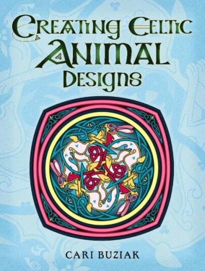 Creating Celtic Animal Designs Av Cari Buziak