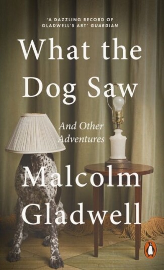 What The Dog Saw Av Malcolm Gladwell