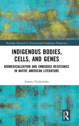 Indigenous Bodies, Cells, And Genes Av Joanna Ziarkowska