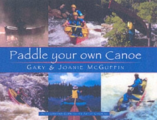 Paddle Your Own Canoe: An Illustrated Guide To The Art Of Canoeing Av Gary Mcguffin, Joanie Mcguffin