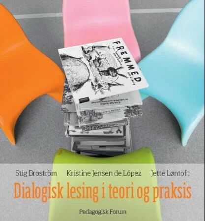 Dialogisk Lesing I Teori Og Praksis Av Stig Broström, Kristine Jensen De López, Jette Løntoft