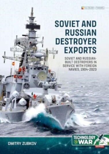 Soviet and RussianBuilt Destroyers in Service with Foreign Navies, 19042023 Volume 1 1904 to the 1930s