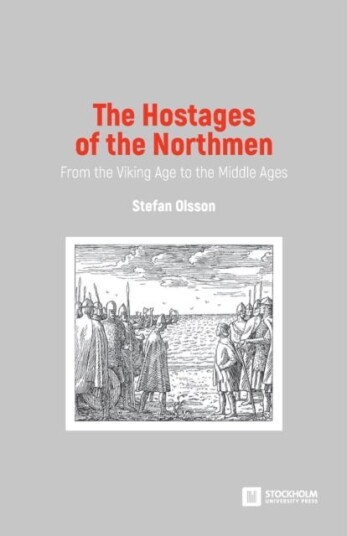 The Hostages of the Northmen From the Viking Age to the Middle Ages