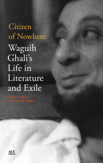 Citizen of Nowhere  Waguih Ghali's Life in Literature and Exile