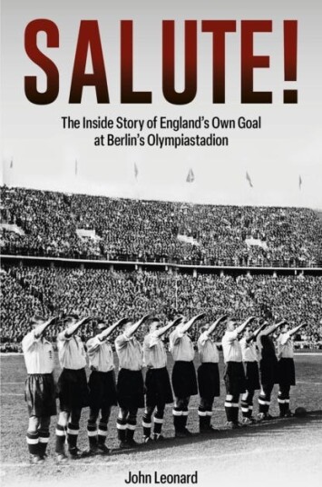 Salute The Inside Story of England's Own Goal at Berlin's Olympiastadion