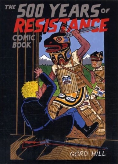 500 Years Of Resistance Comic Book Av Gord Hill