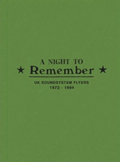 A Night to Remember: UK Soundsystem Flyers 1972 1994