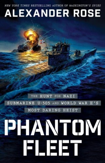 Phantom Fleet The Hunt for Nazi Submarine U505 and World War II’s Most Daring Heist