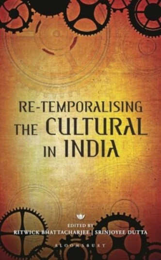 Retemporalising the Cultural in India Retemporalising the Cultural in India