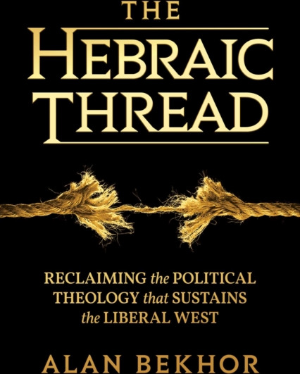 The Hebraic Thread  Reclaiming the Political Theology that Sustains the Liberal West