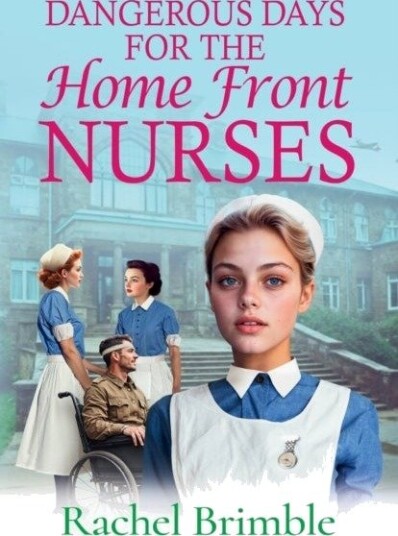 Dangerous Days for the Home Front Nurses Dangerous Days for the Home Front Nurses
