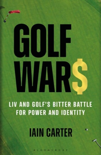 Golf Wars  LIV and Golf's Bitter Battle for Power and Identity